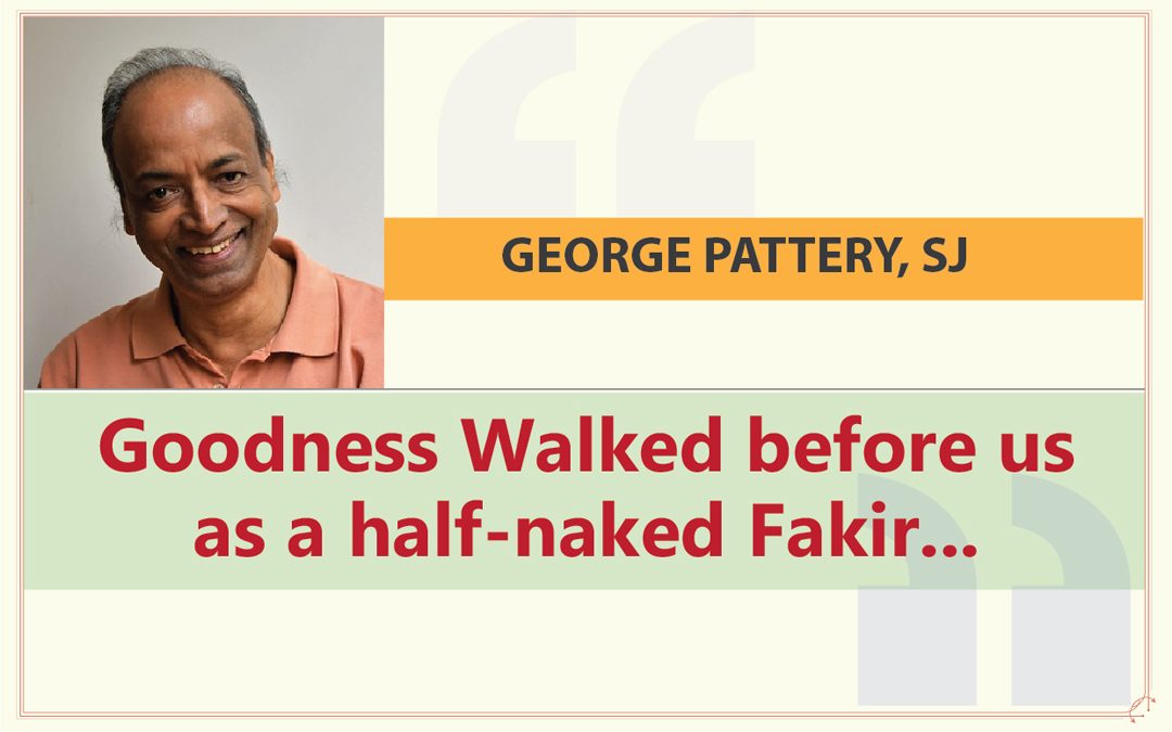 Goodness Walked before us as a half-naked Fakir